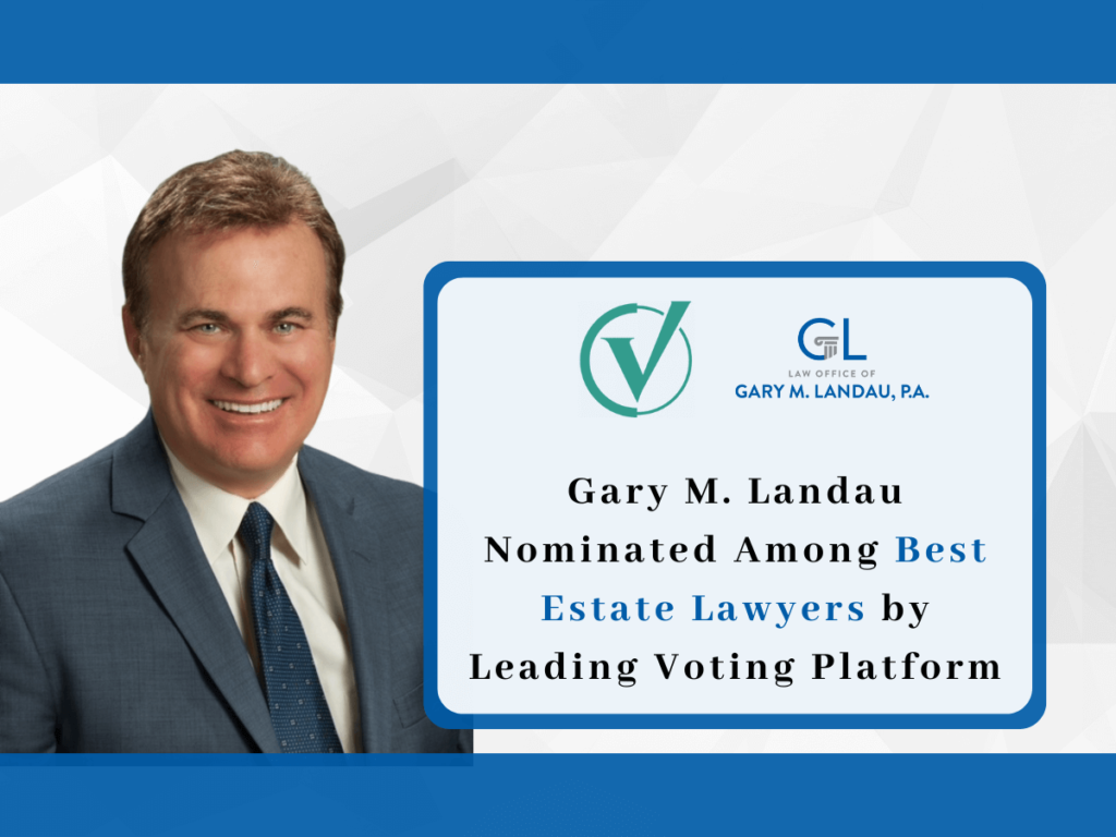Gary M. Landau Nominated Among Best Estate Lawyers by Leading Voting Platform | Coral Springs, FL | Call (954) 979-6566