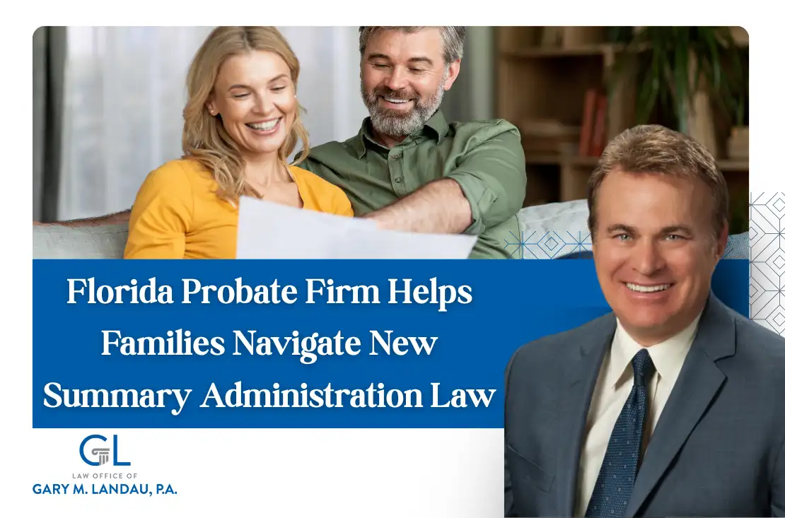 Florida Probate Firm Helps Families Navigate New Summary Administration Law